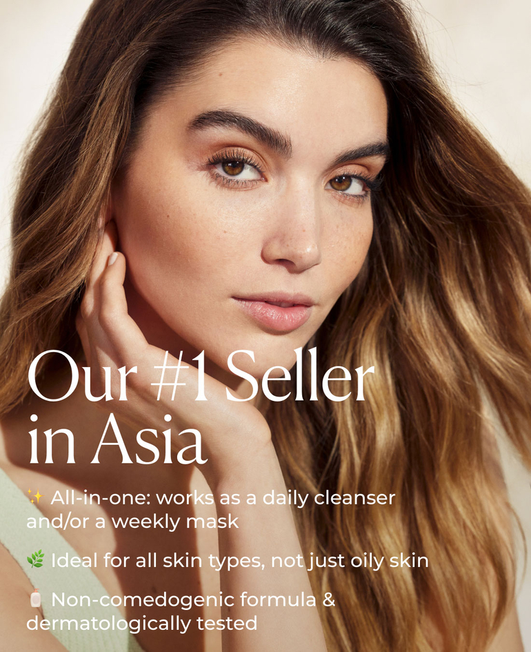 OUR #1 SELLER IN ASIA ✨ All-in-one: works as a daily cleanser and/or a weekly mask 🌿 Ideal for all skin types, not just oily skin 🧴 Non-comedogenic formula & dermatologically tested