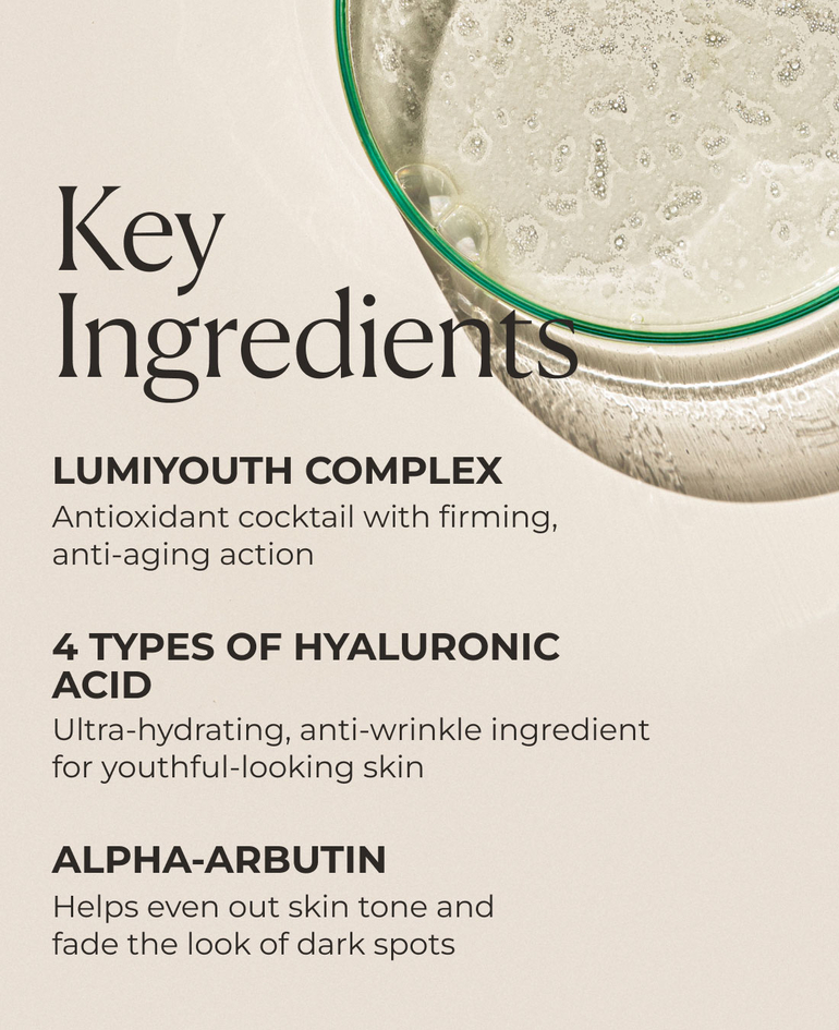 Key ingredients: Lumiyouth Complex, 4 types of hyaluronic acid, alpha-arbutin
